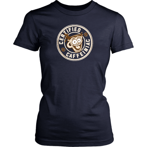 Image of front view of a womans navy blue shirt featuring the Certified Caffeiniac design in tan ink on the front