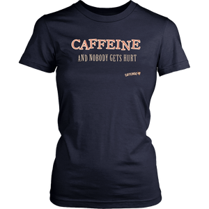 front view of a womens navy blue Caffeiniac shirt with the design CAFFEINE and nobody gets hurt 