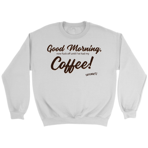 Image of Good Morning...Coffee!  Crewneck Sweatshirt