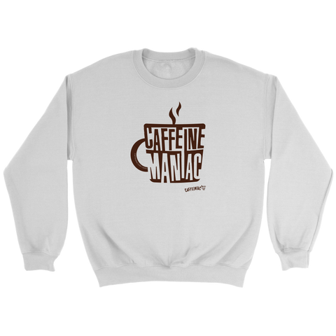 Image of a white sweatshirt featuring the original coffee lover's design "Caffeine Maniac" by Caffeiniac on the front.