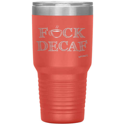 Image of a peach color 30oz tumbler for hot or cold drunks featuring the Caffeiniac design F_CK DECAF etched on the front. The perfect coffee lover gift idea