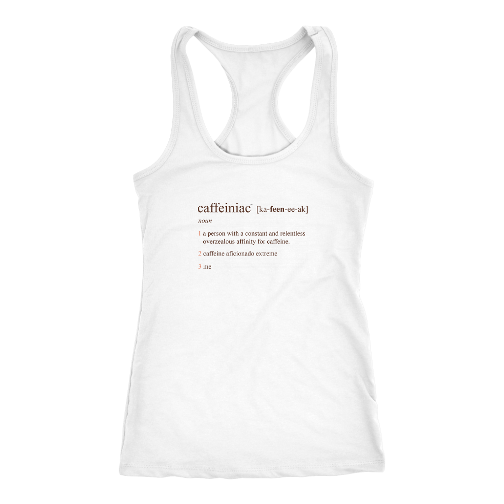 Caffeiniac Defined - Next Level Racerback Tank