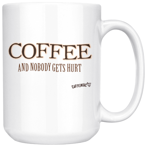 Image of Coffee and Nobody Gets Hurt -  White Ceramic Mug