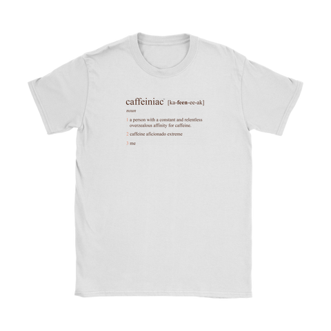Image of Caffeiniac Defined -  Gildan Womens T-Shirt