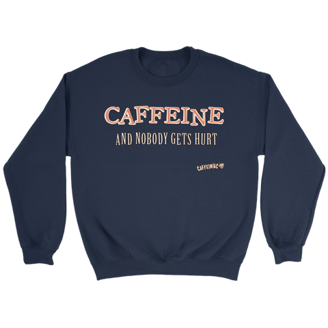 Image of CAFFEINE and nobody gets hurt - Crewneck Sweatshirt