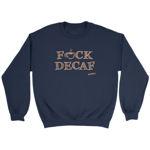 Image of front view of a dark blue crewneck sweatshirt with the original Caffeiniac design F_CK DECAF