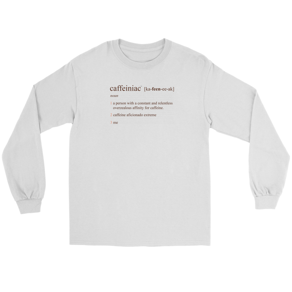 Caffeiniac Defined - Gildan Long Sleeve Tee