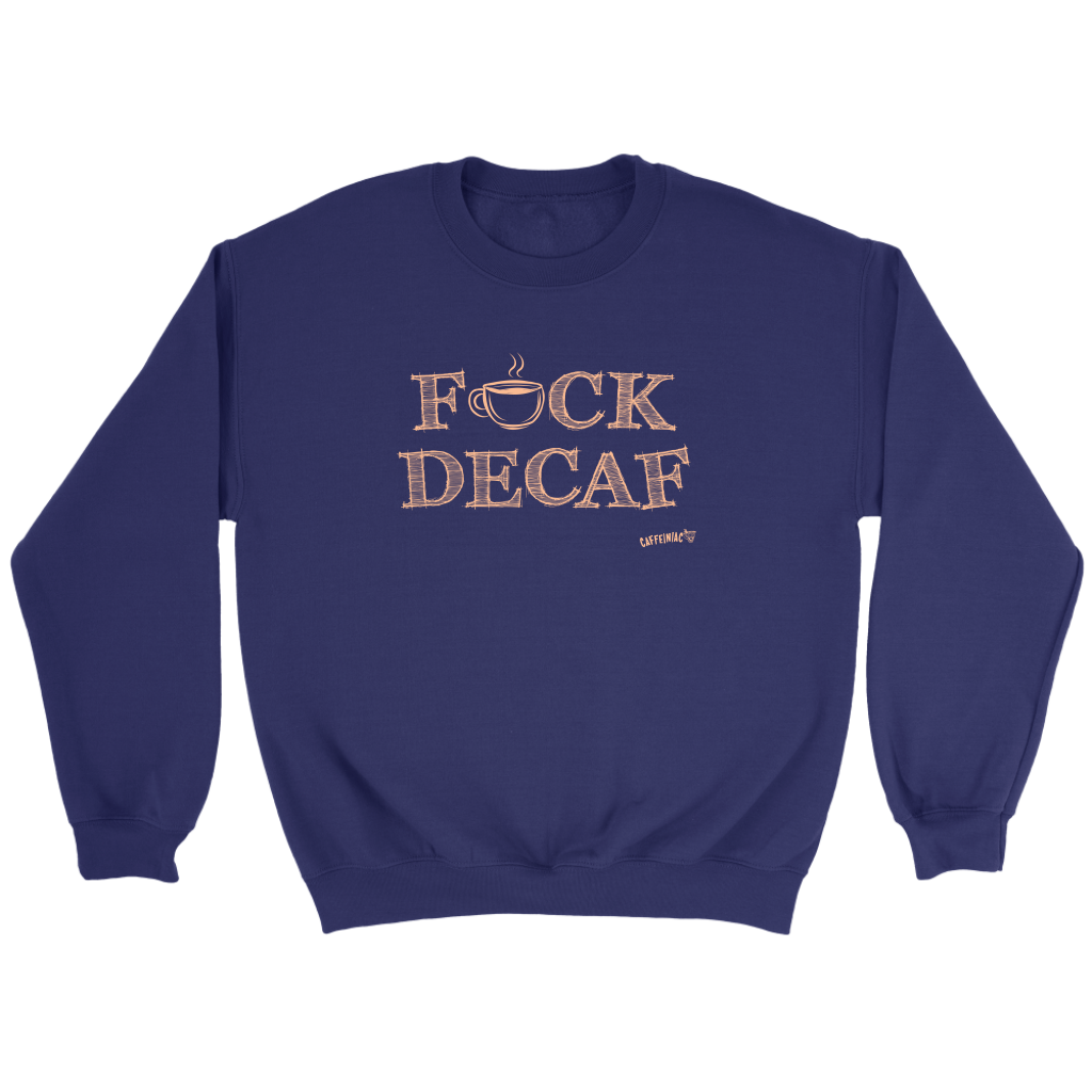 front view of a navy blue crewneck sweatshirt with the original Caffeiniac design F_CK DECAF