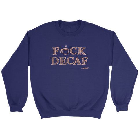 Image of front view of a navy blue crewneck sweatshirt with the original Caffeiniac design F_CK DECAF