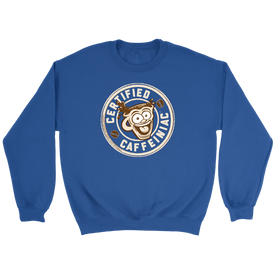 Certified Caffeiniac - Crewneck Sweatshirt