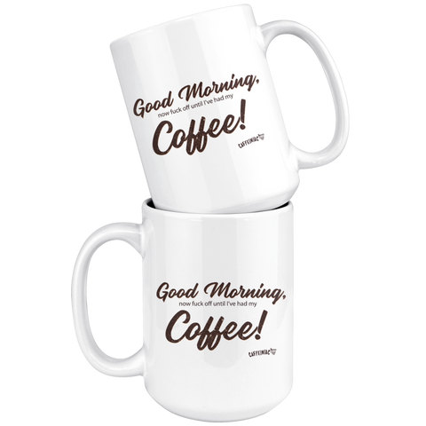 Image of two  white coffee mugs with the original Caffeiniac design Good Morning, now fuck off until I've had my Coffee