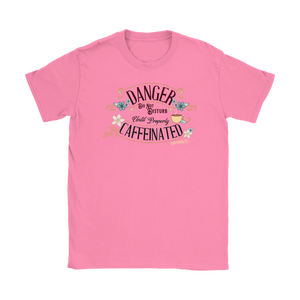 a women's pink t-shirt featuring the Caffeiniac design DANGER do not disturb until properly caffeiniated