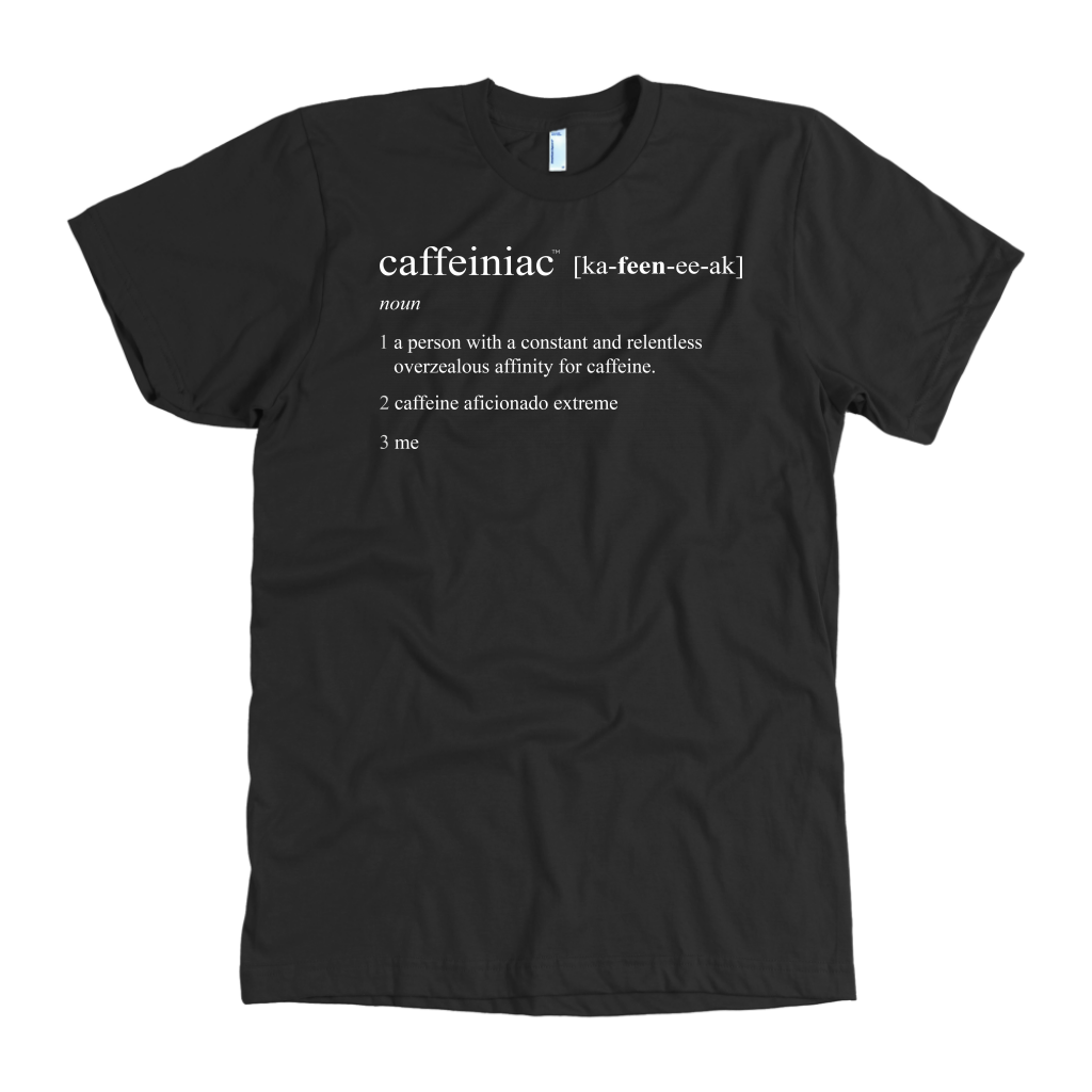 Caffeiniac Defined - American Apparel Mens