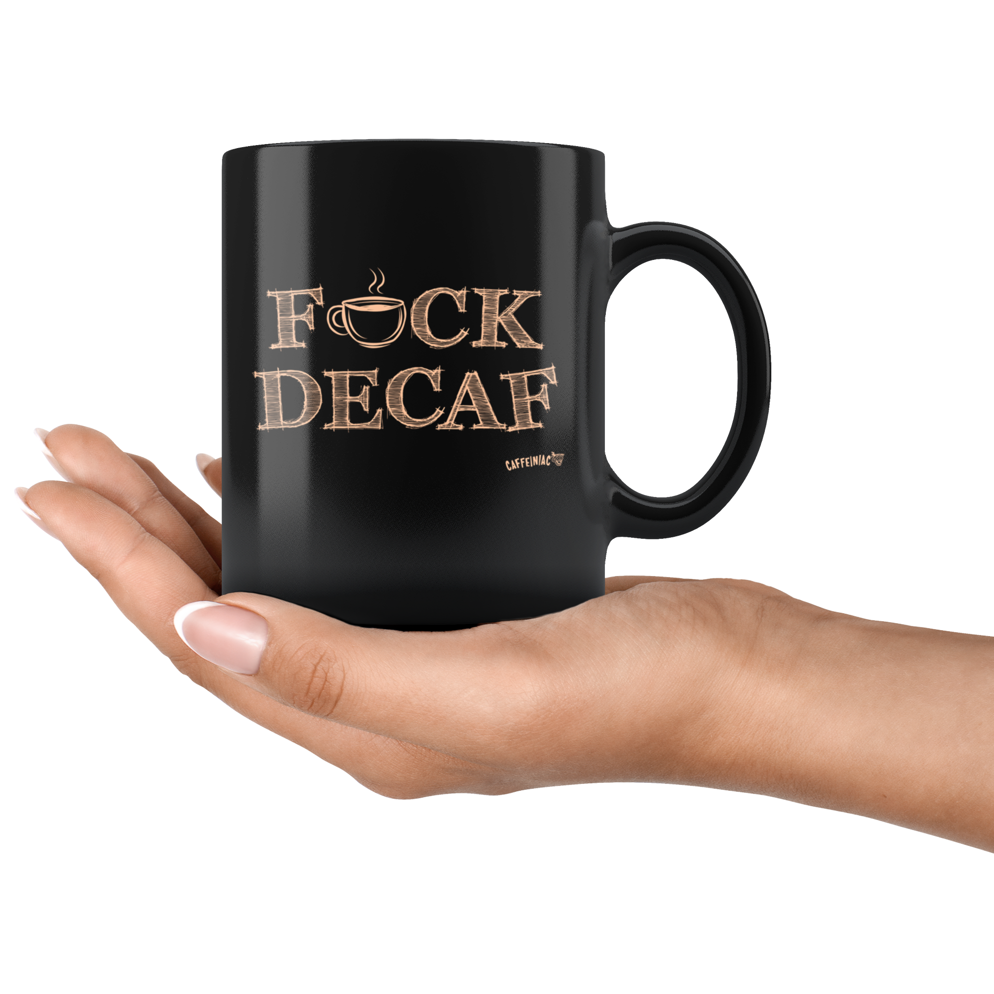 a hand holding a black coffee mug featuring the Caffeiniac F_CK DECAF design on front and back.