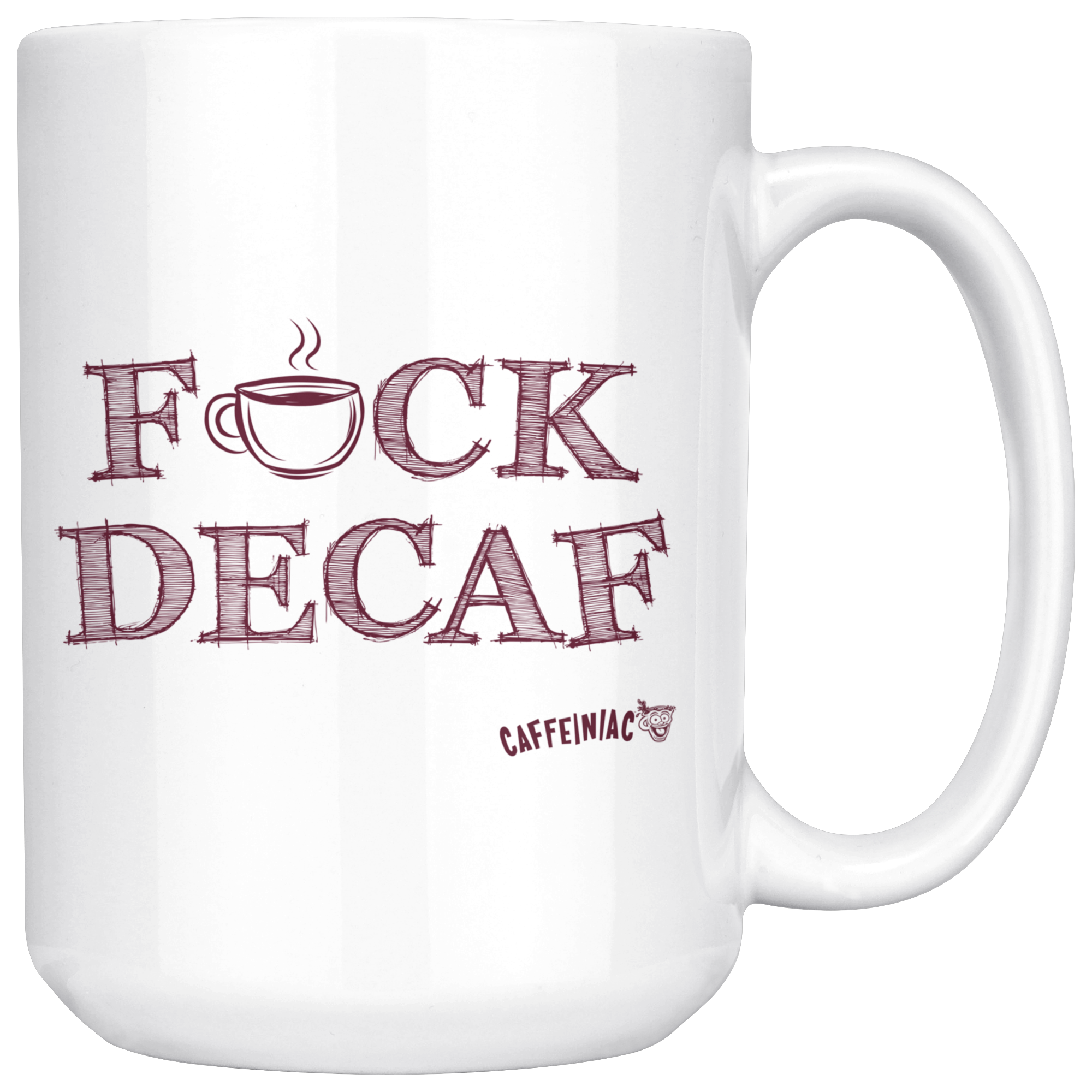 front view of a white 15oz coffee mug featuring the Caffeiniac F_CK DECAF design on front and back.