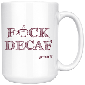 front view of a white 15oz coffee mug featuring the Caffeiniac F_CK DECAF design on front and back.