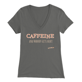 CAFFEINE and nobody gets hurt - Bella Womens V-Neck