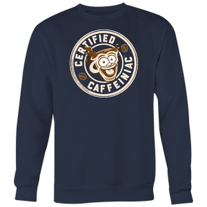 Certified Caffeiniac - Crewneck Sweatshirt Big Print