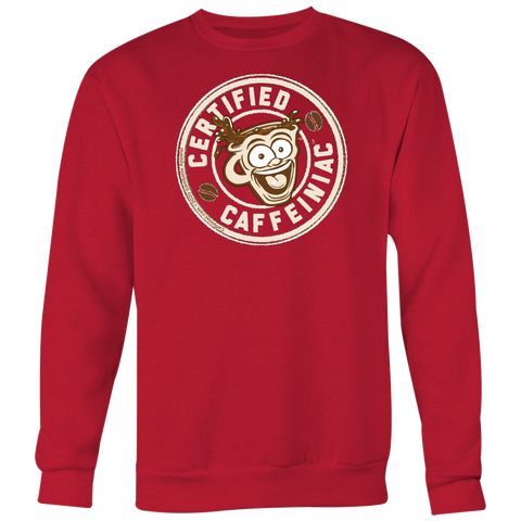 Image of Certified Caffeiniac - Crewneck Sweatshirt Big Print
