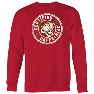 Certified Caffeiniac - Crewneck Sweatshirt Big Print