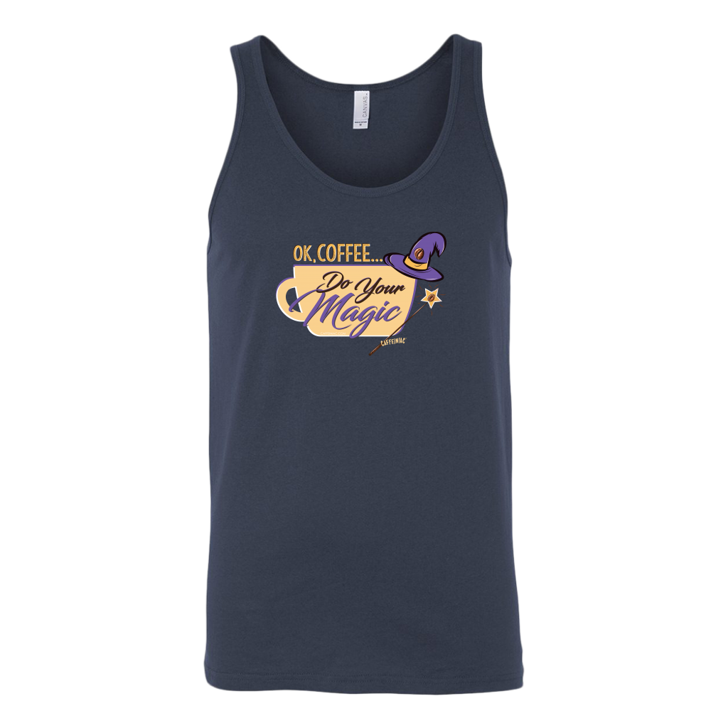 OK Coffee, Do Your Magic - Unisex Tank for Serious Coffee Lovers