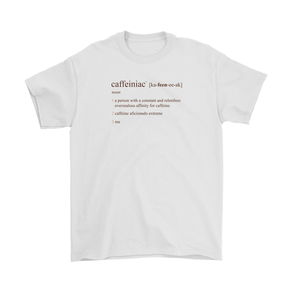 Caffeiniac Defined - Gildan Mens T-Shirt