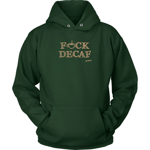 Image of front view of a green hoodie with the original Caffeiniac design F_CK DECAF on the front in tan ink