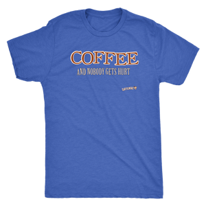 front view of a blue shirt with an original Caffeiniac design COFFEE AND NOBODY GETS HURT