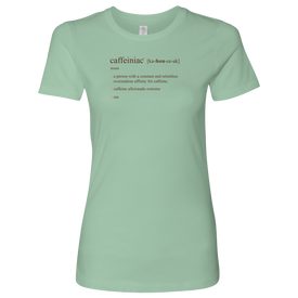 Caffeiniac Defined - Next Level Womens Shirt