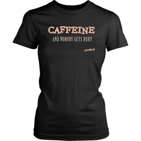 CAFFEINE and nobody gets hurt - District Womens Shirt