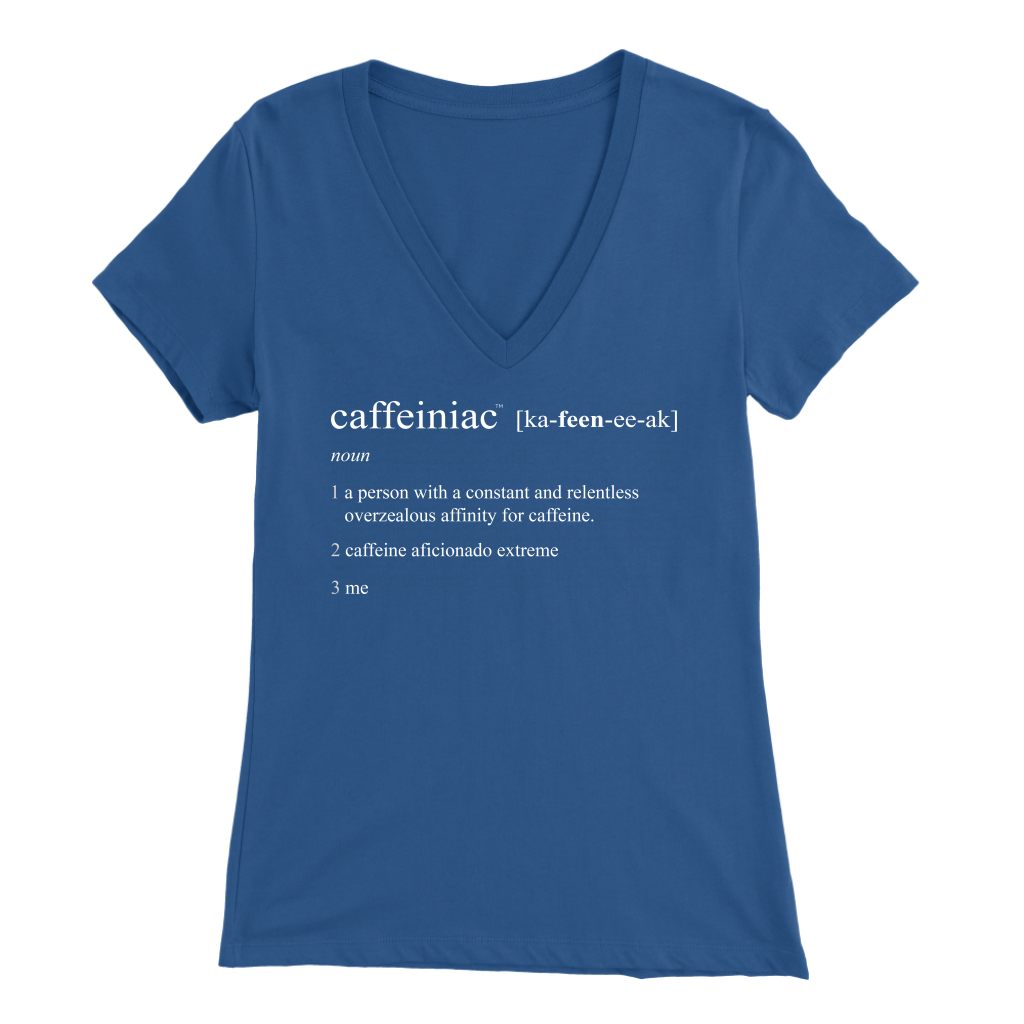 Caffeiniac Defined - Bella Womens V-Neck