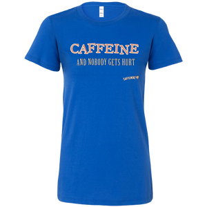 CAFFEINE and nobody gets hurt - Bella Womens Shirt