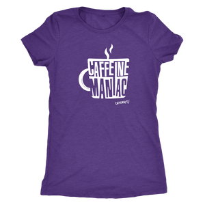 Caffeine Maniac by Caffeiniac on Womens Next Level Shirt