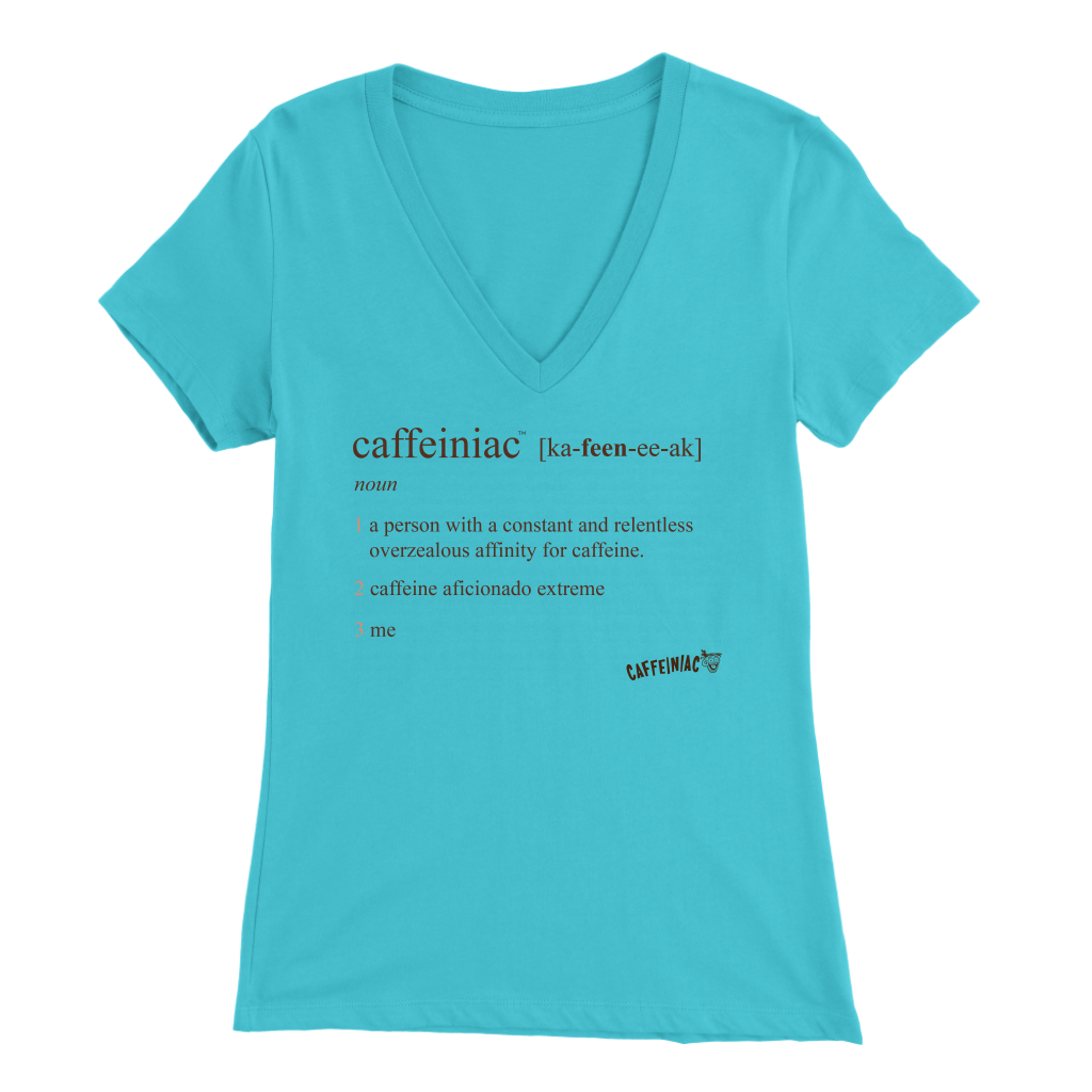 a woman's v-neck shirt featuring the Caffeiniac Defined design on the front