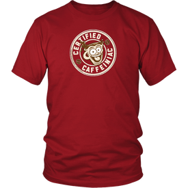 Certified Caffeiniac - District Unisex Shirt