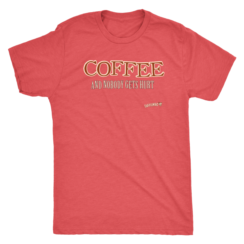 front view of a red shirt with an original Caffeiniac design COFFEE AND NOBODY GETS HURT