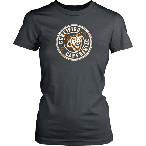 Image of front view of a womans grey shirt featuring the Certified Caffeiniac design in tan ink on the front