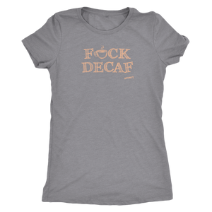 front view of a woman's light grey shirt with the F_ck Decaf design by Caffeiniac