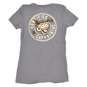 Certified Caffeiniac - Next Level Womens Triblend Shirt