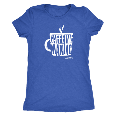 Image of Caffeine Maniac by Caffeiniac on Womens Next Level Shirt