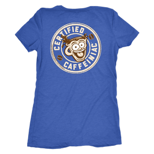 Certified Caffeiniac - Next Level Womens Triblend Shirt