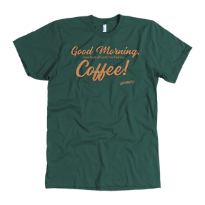 Front view of a men's green t-shirt featuring the Caffeiniac design "Good Morning, now fuck off until I've had my coffee!"  on the front of the tee in tan lettering