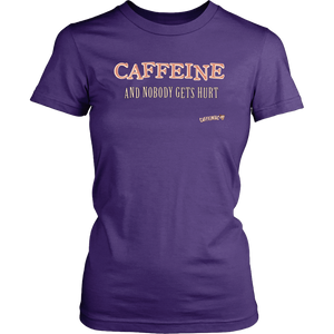 front view of a womens purple Caffeiniac shirt with the design CAFFEINE and nobody gets hurt 