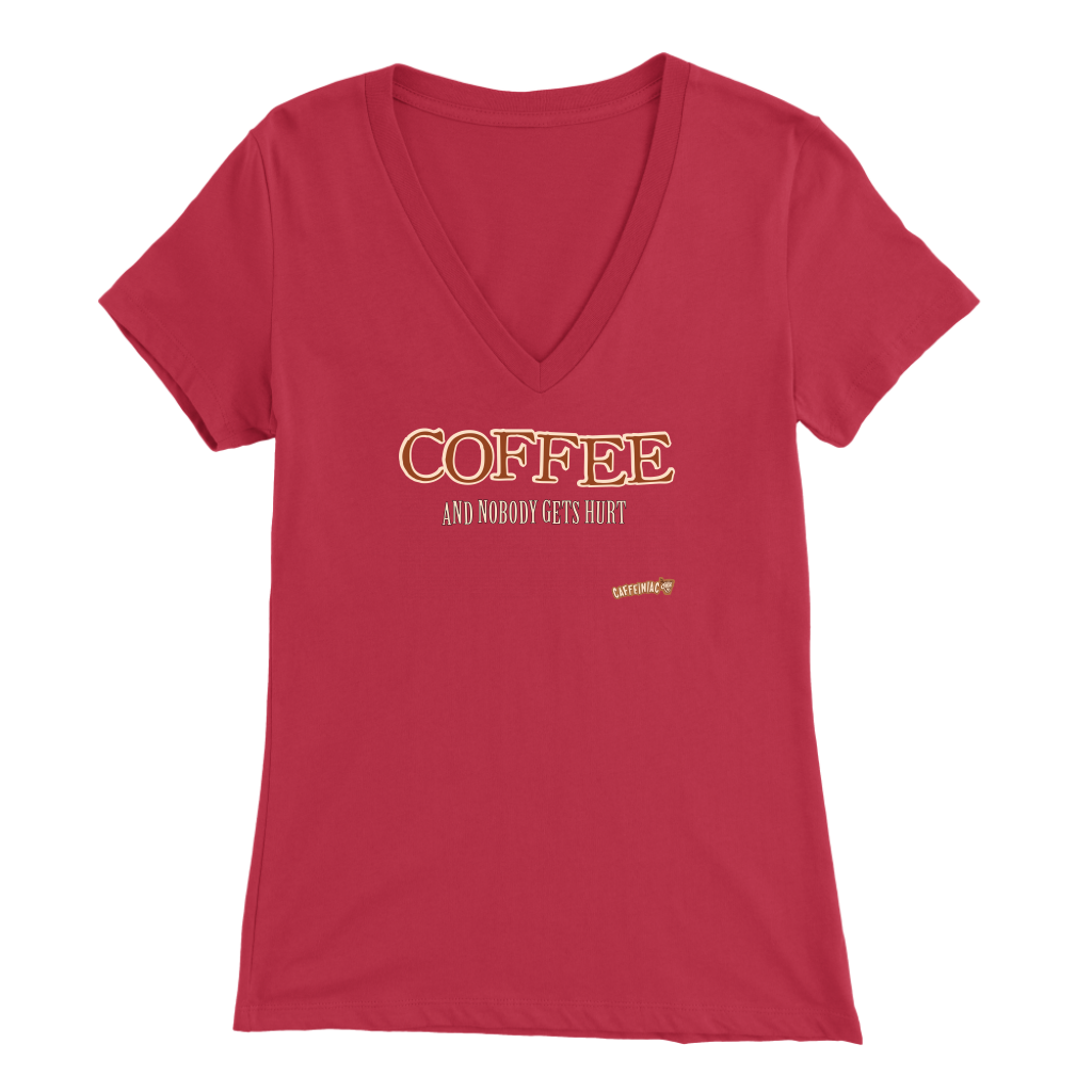 Coffee and Nobody Gets Hurt - Bella Womens V-Neck