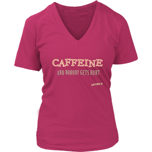 front view of a woman's  pink v-neck Caffeiniac shirt with the design CAFFEINE and nobody gets hurt