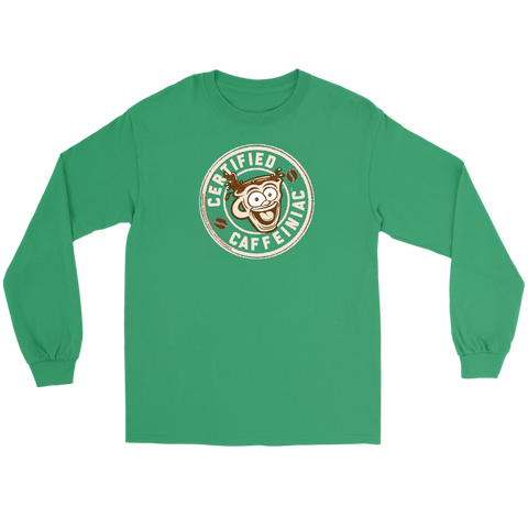 Image of Front view of a green long sleeve t-shirt featuring the Certified Caffeiniac design in tan