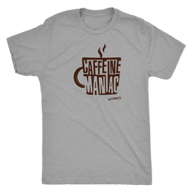 Caffeine Maniac design on Mens Next Level T-Shirt