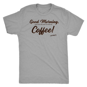 Good Morning...Coffee! Next Level Mens Triblend