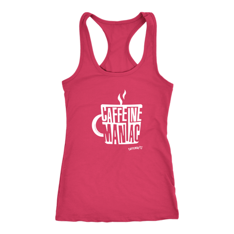 Image of a pink Racerback Tank by Next Level featuring the original Caffeiniac design "Caffeine Maniac" on the front.