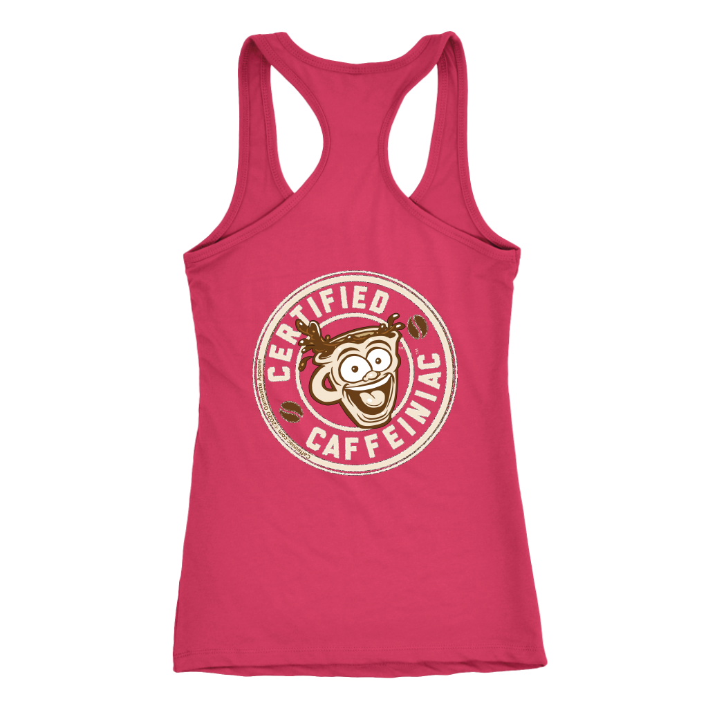 Certified Caffeiniac - Next Level Racerback Tank